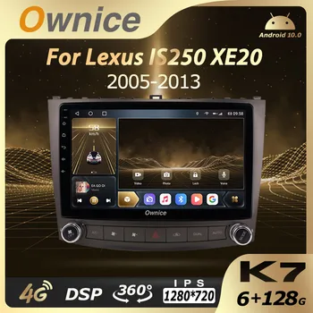 K7 Ownice 6G+128G Android 10.0 Automobilio Radijo Lexus IS250 XE20 2005 - 2013 Multimedia Player 